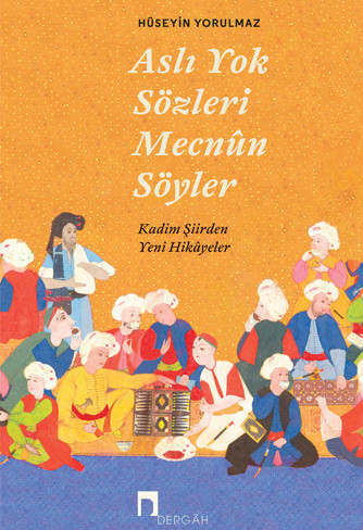 Aslı Yok Sözleri Mecnûn Söyler